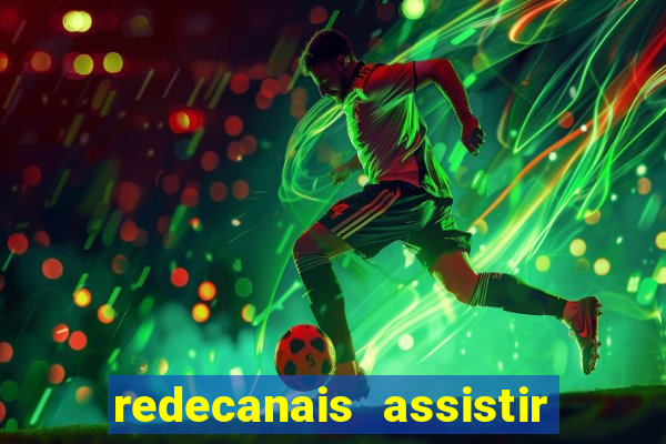 redecanais assistir futebol ao vivo